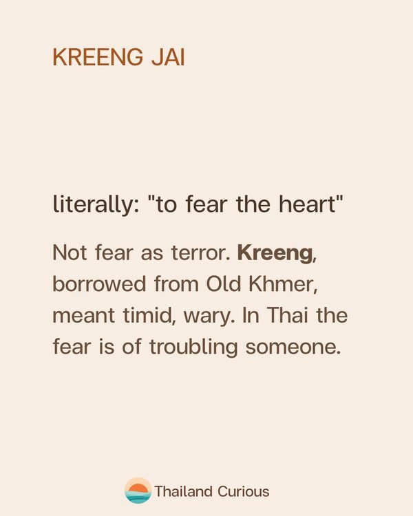 Kreeng jai literally means to fear the heart, from Old Khmer for timid or wary